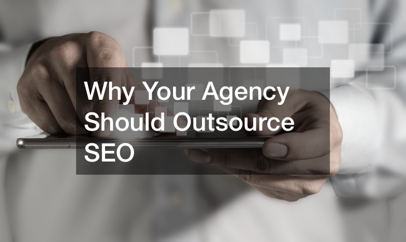 Why Your Agency Should Outsource SEO