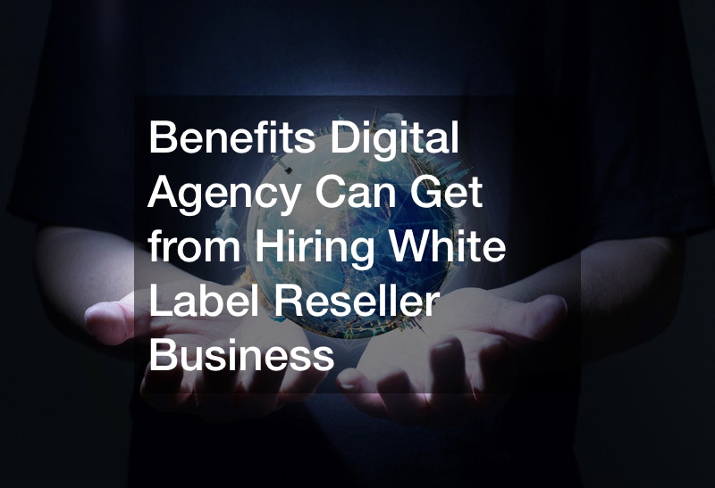 Benefits Digital Agency Can Get from Hiring White Label Reseller Business