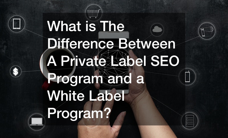 What is The Difference Between A Private Label SEO Program and a White Label Program?