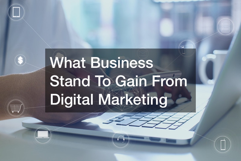 What Business Stand To Gain From Digital Marketing